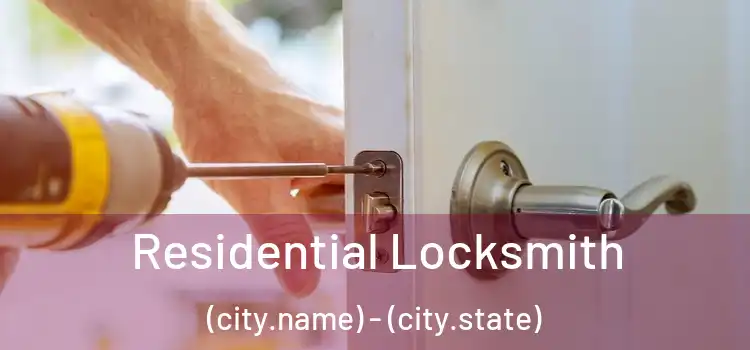  Residential Locksmith (city.name) - (city.state)